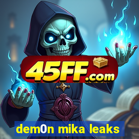 dem0n mika leaks